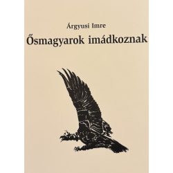 Ősmagyarok imádkoznak