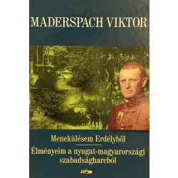   Menekülésem Erdélyből - Élményeim a nyugat-magyarországi szabadságharcból