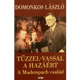 TŰZZEL-VASSAL A HAZÁÉRT - A Maderspach család