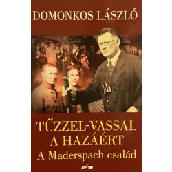 TŰZZEL-VASSAL A HAZÁÉRT - A Maderspach család