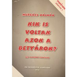 KIK IS VOLTAK AZOK A BETYÁROK?