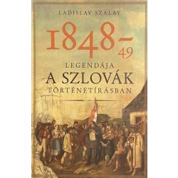 1848-49 LEGENDÁJA A SZLOVÁK TÖRTÉNETÍRÁSBAN