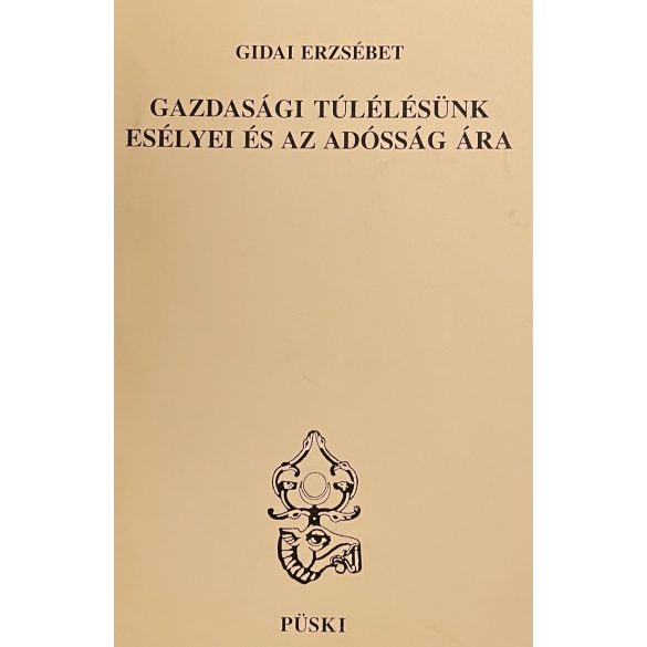 GAZDASÁGI TÚLÉLÉSÜNK ESÉLYEI ÉS AZ ADÓSSÁG ÁRA