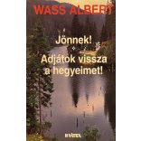 Wass Albert Jönnek! Adjátok vissza a hegyeimet!