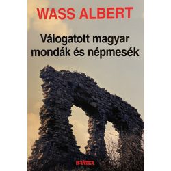 Wass Albert Válogatott magyar mondák és népmesék
