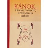 KÁNOK, KÁNASSZONYOK, HÉTKÖZNAPI HŐSÖK