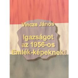 Igazságot az 1956-os Emlék-képeknek!