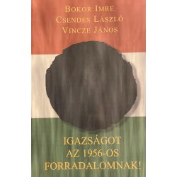 IGAZSÁGOT AZ 1956-OS FORRADALOMNAK!