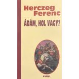Herceg Ferenc - ÁDÁM, HOL VAGY? 