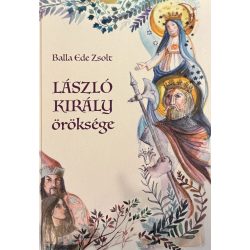 LÁSZLÓ KIRÁLY öröksége