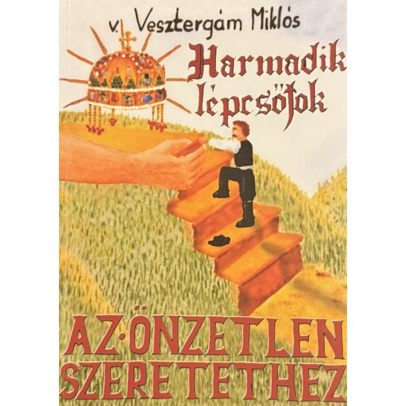 Harmadik lépcsőfok - AZ ÖNZETLEN SZERETETHEZ