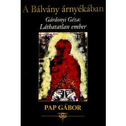   A Bálvány árnyékában - Gárdonyi Géza: Láthatatlan ember