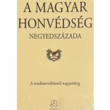 A MAGYAR HONVÉDSÉG NEGYEDSZÁZADA - A rendszerváltástól napjainkig