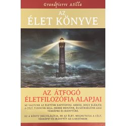 AZ ÉLET KÖNYVE - AZ ÁTFOGÓ ÉLETFILOZÓFIA ALAPJAI