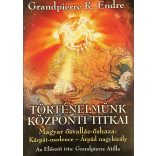 TÖRTÉNELMÜNK KÖZPONTI TITKAI - Magyar ősvallás-őshaza: Kárpát-medence - Árpád nagykirály