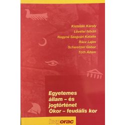 Egyetemes állam - és jogtörténet Ókor-feudális kor