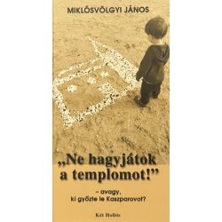   Ne hagyjátok a templomot! - avagy ki győzte le Kaszparovot? 