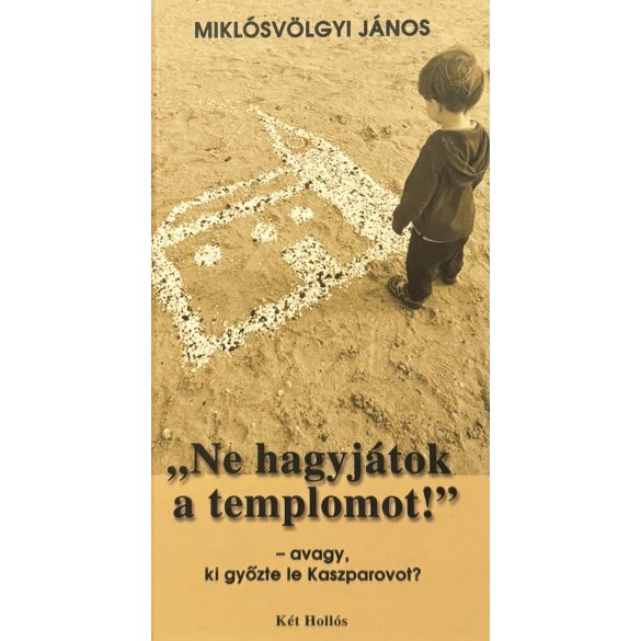 Ne hagyjátok a templomot! - avagy ki győzte le Kaszparovot? 