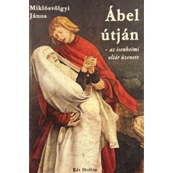 Ábel útján - az isenheimi oltár üzenete