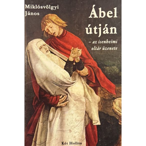 Ábel útján - az isenheimi oltár üzenete