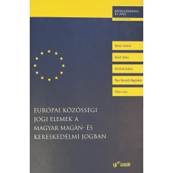   EURÓPAI JOGI ELEMEK A MAGYAR MAGÁN - ÉS KERESKEDEMI JOGBAN