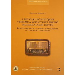   A BECSÜLET BÜNTETŐJOGI VÉDELME A KÖZÜGYEKET ÉRINTŐ MEGSZÓLALÁSOK ESETÉN
