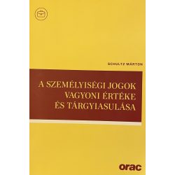 A SZEMÉLYISÉGI JOGOK VAGYONI ÉRTÉKE ÉS TÁRGYIASULÁSA