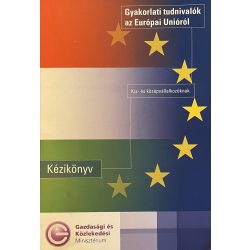   Gyakorlati tudnivalók az Európai Unióról - Kézikönyv kis-és középvállalkozóknak