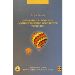   A HÁZASSÁG EURÓPÁBAN A JOGEGYSÉGESÍTŐ TÖREKVÉSEK TÜKRÉBEN