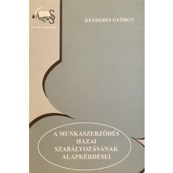 A MUNKASZERZŐDÉS HAZAI SZABÁLYOZÁSÁNAK ALAPKÉRDÉSEI