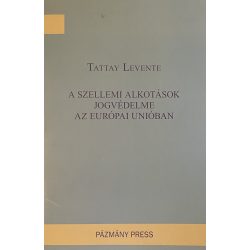 A SZELLEMI ALKOTÁSOK JOGVÉDELME AZ EURÓPAI UNIÓBAN