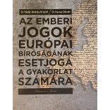 AZ EMBERI JOGOK EURÓPAI BÍRÓSÁGÁNAK ESETJOGA A GYAKORLAT SZÁMÁRA