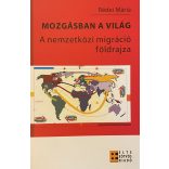 MOZGÁSBAN A VILÁG - A nemzetközi migráció földrajza