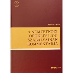 A NEMZETKÖZI ÖRÖKLÉSI JOG SZABÁLYAINAK KOMMENTÁRJA