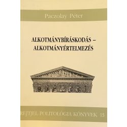 ALKOTMÁNYBÍRÁSKODÁS-ALKOTMÁNYÉRTELMEZÉS