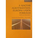 A MAGYAR ALKOTMÁNYJOG EURÓPAI UNIÓS FORRÁSAI
