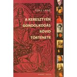 A KERESZTYÉN GONDOLKODÁS RÖVID TÖRTÉNETE