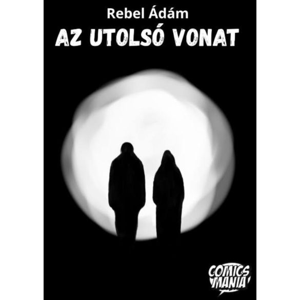 Rebel Ádám: AZ UTOLSÓ VONAT