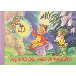 MENTSÜK MEG A FÁKAT!