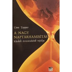   A NAGY NAPTÁRHAMISÍTÁS - Kitalált évszázadaink rejtélye