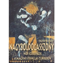   NAGYBOLDOGASSZONY - NŐI SZEREPKÖR A MAGYAR ŐSVALLÁS TÜKRÉBEN