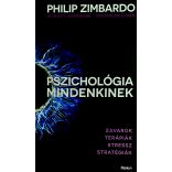 PSZICHOLÓGIA MINDENKINEK - ZAVAROK, TERÁPIÁK, STRESSZ, STRATÉGIÁK