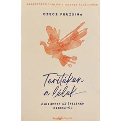 Terítéken a lélek - ÖNISMERET AZ ÉTELEKEN KERESZTÜL