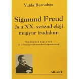Sigmund Freud és a XX.század eleji magyar irodalom - Tanulmányok magyar írók és a freudi pszichoanalízis kapcsolatáról
