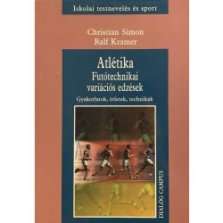   Atlétika - Futótechnikai variációs edzések - Gyakorlatok, ötletek, technikák