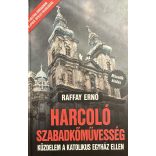 HARCOLÓ SZABADKŐMŰVESSÉG - KÜZDELEM A KATOLIKUS EGYHÁZ ELLEN