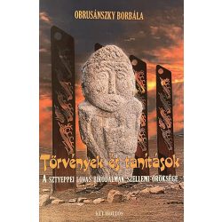   Törvények és tanítások - A SZTEPPEI LOVAS BIRODALMAK SZELLEMI ÖRÖKSÉGE