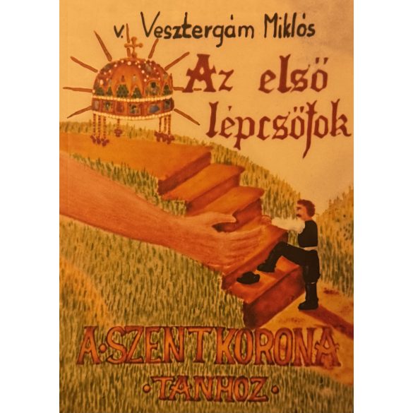Az első lépcsőfok A SZENTKORONA TANHOZ