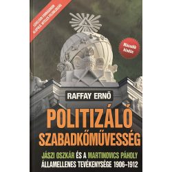 Raffay Ernő: POLITIZÁLÓ SZABADKŐMŰVESSÉG