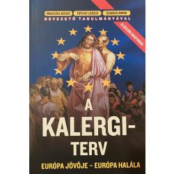   Maleczki József - Tóth Gy. László - Szakács Árpád: A KALERGI TERV Európa jövője - Európa halála